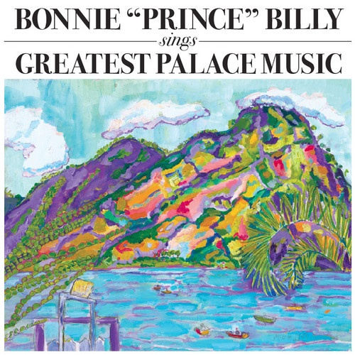 BONNIE PRINCE BILLY - GREATEST PALACE MUSICBONNIE PRINCE BILLY - GREATEST PALACE MUSIC.jpg